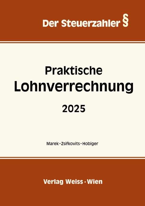 Praktische Lohnverrechnung 2025 - Sonja Hobiger, Erika Marek, Robert Zsifkovits