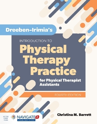 Dreeben-Irimia's Introduction to Physical Therapy Practice for Physical Therapist Assistants - Christina M. Barrett