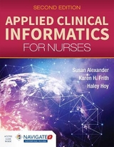 Applied Clinical Informatics for Nurses - Alexander, Susan; Hoy, Haley; Frith, Karen