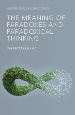 The Meaning of Paradoxes and Paradoxical Thinking - Ryszard Praszkier