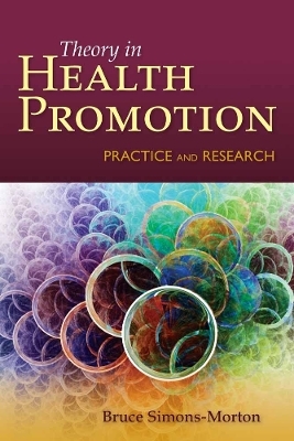 Behavior Theory in Health Promotion Practice and Research - Bruce Simons-Morton, Kenneth R. McLeroy, Monica L. Wendel