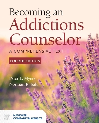 Becoming an Addictions Counselor: a Comprehensive Text - Peter L. Myers, Norman R. Salt