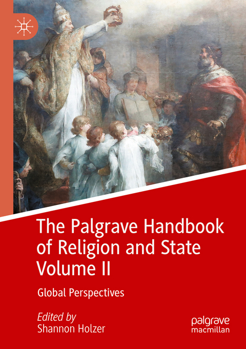 The Palgrave Handbook of Religion and State Volume II - 