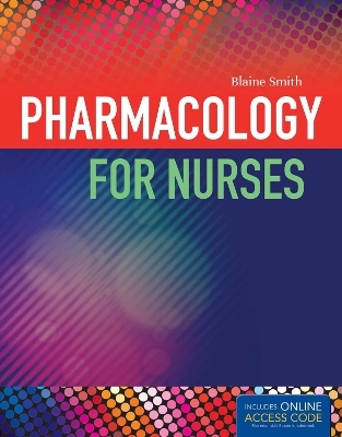 Pharmacology for Nurses - Blaine T. Smith