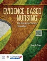 Evidence-Based Nursing: the Research Practice Connection - Brown, Sarah Jo