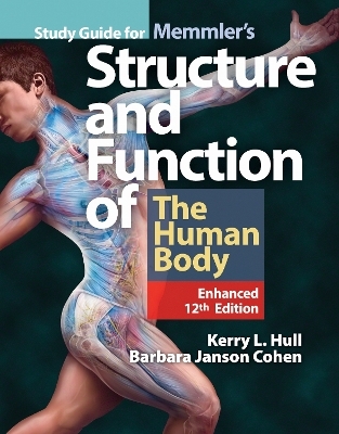 Study Guide for Memmler's Structure & Function of the Human Body, Enhanced Edition - Kerry L. Hull, Barbara Janson Cohen