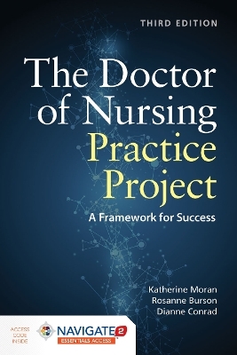 The Doctor of Nursing Practice Project: a Framework for Success - Katherine J. Moran, Rosanne Burson, Dianne Conrad
