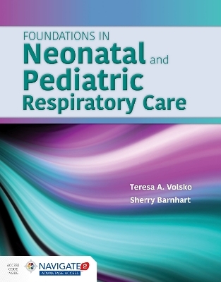 Foundations in Neonatal and Pediatric Respiratory Care - Teresa A. Volsko, Sherry Barnhart