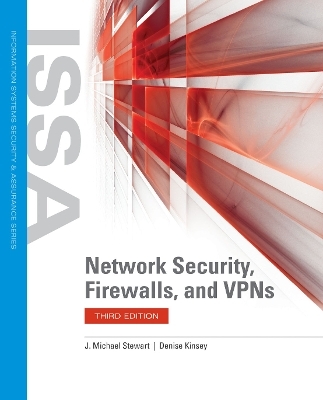 Network Security, Firewalls, and VPNs - J. Michael Stewart, Denise Kinsey