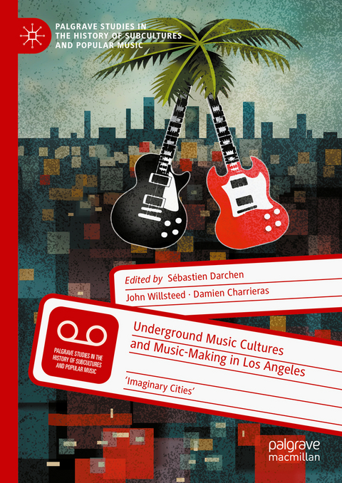 Underground Music Cultures and Music-Making in Los Angeles - 