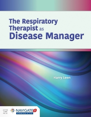 The Respiratory Therapist As Disease Manager - Harry R Leen