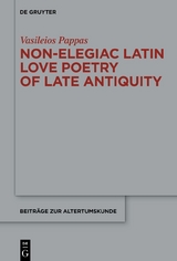 Non-Elegiac Latin Love Poetry of Late Antiquity - Vasileios Pappas