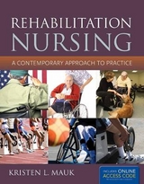 Rehabilitation Nursing: a Contemporary Approach to Practice - Mauk, Kristen L.