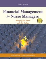 Financial Management for Nurse Managers: Merging the Heart with the Dollar - Leger, J. Michael; Dunham-Taylor, Janne