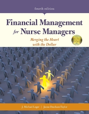 Financial Management for Nurse Managers: Merging the Heart with the Dollar - J. Michael Leger, Janne Dunham-Taylor