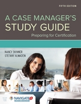A Case Manager's Study Guide: Preparing for Certification - Skinner, Nancy E.; Almaden, Stefany H.