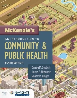 McKenzie's an Introduction to Community & Public Health with Navigate Advantage Access - Denise Seabert, James F. McKenzie, Robert R. Pinger