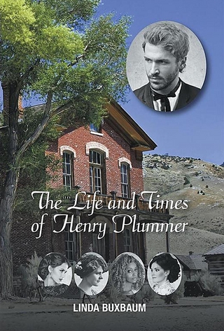 The Life and Times of Henry Plummer