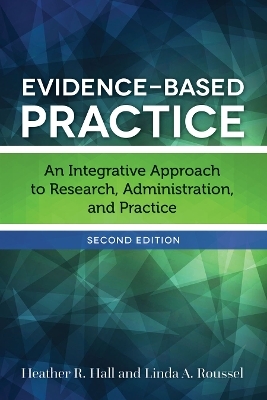 Evidence-Based Practice - Heather R. Hall, Linda A. Roussel