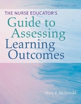 The Nurse Educator's Guide to Assessing Learning Outcomes - Mcdonald, Mary E.