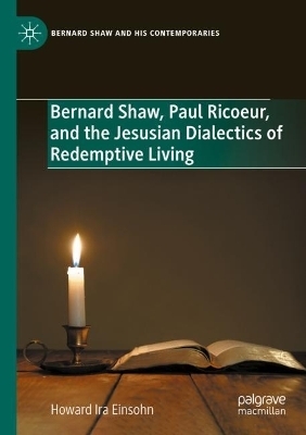 Bernard Shaw, Paul Ricoeur, and the Jesusian Dialectics of Redemptive Living