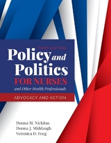 Policy and Politics for Nurses and Other Health Professionals: Advocacy and Action - Nickitas, Donna M.; Middaugh, Donna J.; Feeg, Veronica