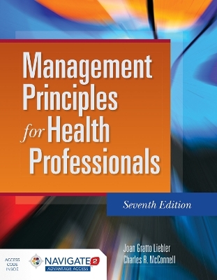 Management Principles for Health Professionals - Joan Gratto Liebler, Charles R. McConnell
