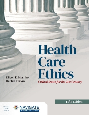 Health Care Ethics - Eileen E. Morrison, Rachel Ellison