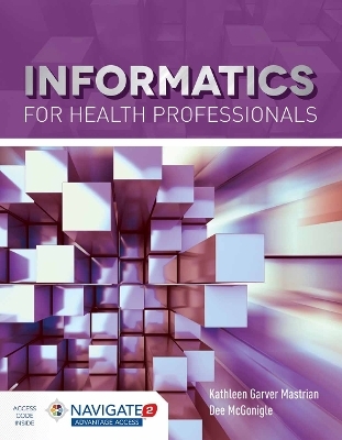 Informatics for Health Professionals - Kathleen Mastrian, Dee Mcgonigle