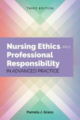 Nursing Ethics and Professional Responsibility in Advanced Practice - Grace, Pamela J.