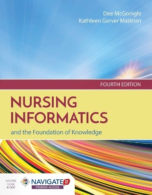 Nursing Informatics and the Foundation of Knowledge - Dee Mcgonigle, Kathleen Mastrian