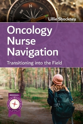 Oncology Nurse Navigation: Transitioning Into the Field - Lillie D. Shockney