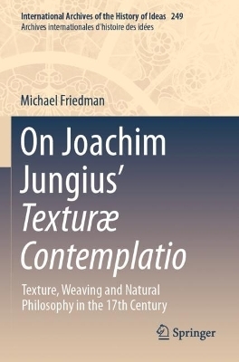 On Joachim Jungius’ Texturæ Contemplatio - Michael Friedman