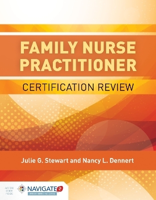 Family Nurse Practitioner Certification Review - Julie G. Stewart, Nancy Dennert