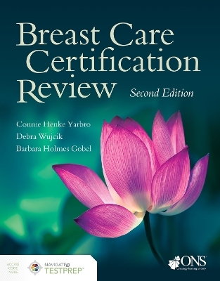 Breast Care Certification Review - Connie Henke Yarbro, Debra Wujcik, Barbara Holmes Gobel