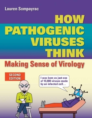 How Pathogenic Viruses Think: Making Sense of Virology - Lauren Sompayrac