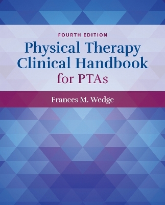 Physical Therapy Clinical Handbook for PTAs - Frances Wedge