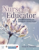 Nurse As Educator: Principles of Teaching and Learning for Nursing Practice - Bastable, Susan B.