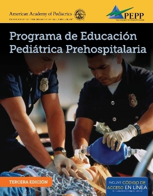 EPC Edition of PEPP Spanish: Programa De Educacion Pediatrica Prehospitalaria -  National Association of Emergency Medical Technicians (NAEMT),  American Academy of Pediatrics (AAP)