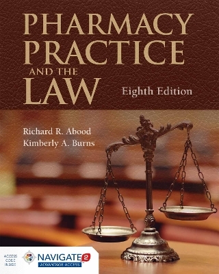 Pharmacy Practice and the Law - Richard R. Abood, Kimberly A. Burns