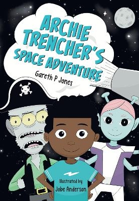 Archie Trencher's Space Adventure - Gareth P Jones