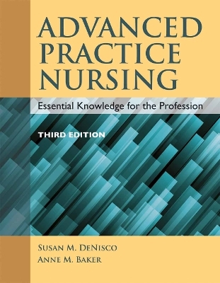 Advanced Practice Nursing - Susan M. DeNisco, Anne M. Barker