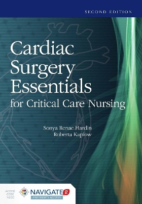 Cardiac Surgery Essentials for Critical Care Nursing - Sonya R. Hardin, Roberta Kaplow