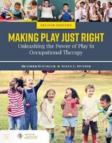 Making Play Just Right: Unleashing the Power of Play in Occupational Therapy - Kuhaneck, Heather; Spitzer, Susan L.