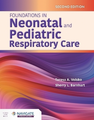 Foundations in Neonatal and Pediatric Respiratory Care - Teresa A. Volsko, Sherry Barnhart