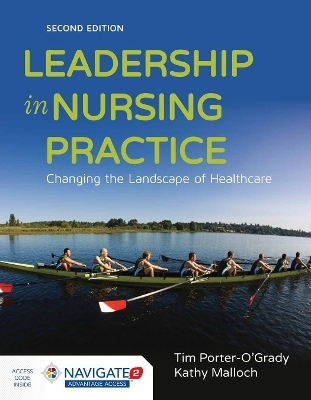 Leadership in Nursing Practice - Tim Porter-O'Grady, Kathy Malloch