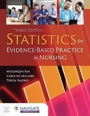 Statistics for Evidence-Based Practice in Nursing - MyoungJin Kim, Caroline Mallory, Teresa Valerio