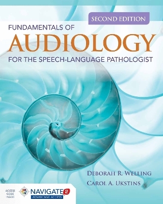 Fundamentals of Audiology for the Speech-Language Pathologist - Deborah R. Welling, Carol A. Ukstins