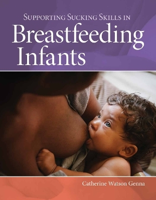 Supporting Sucking Skills in Breastfeeding Infants - Catherine Watson Genna
