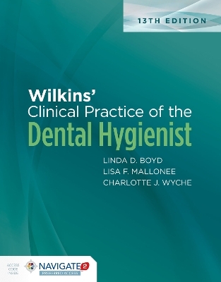 Wilkins' Clinical Practice of the Dental Hygienist - Linda D. Boyd, Lisa F. Mallonee, Charlotte J. Wyche, Jane F. Halaris